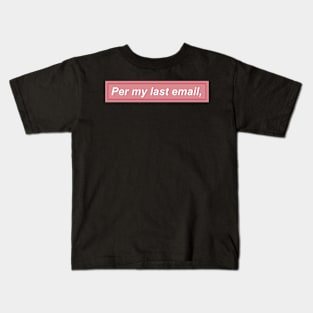 Per my last email, - Pink Kids T-Shirt